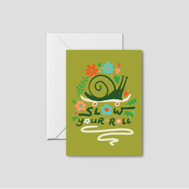 Slow Your Roll Greeting Card