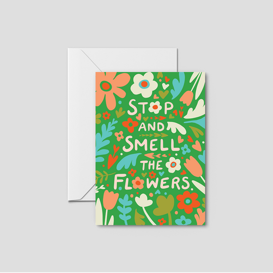 Stop and Smell the Flowers Greeting Card